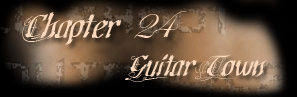 Chapter 24 - Guitar Town