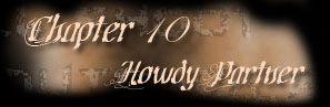 Chapter 10 - Howdy Partner