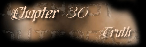Chapter 30 - Truth