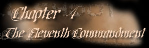 Chapter 4 - The 11th Commandment